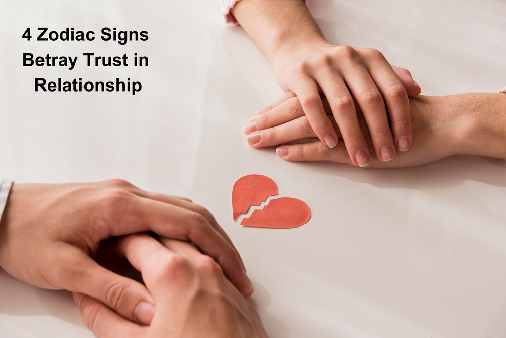 4 Zodiac Signs Betray Trust in Relationship